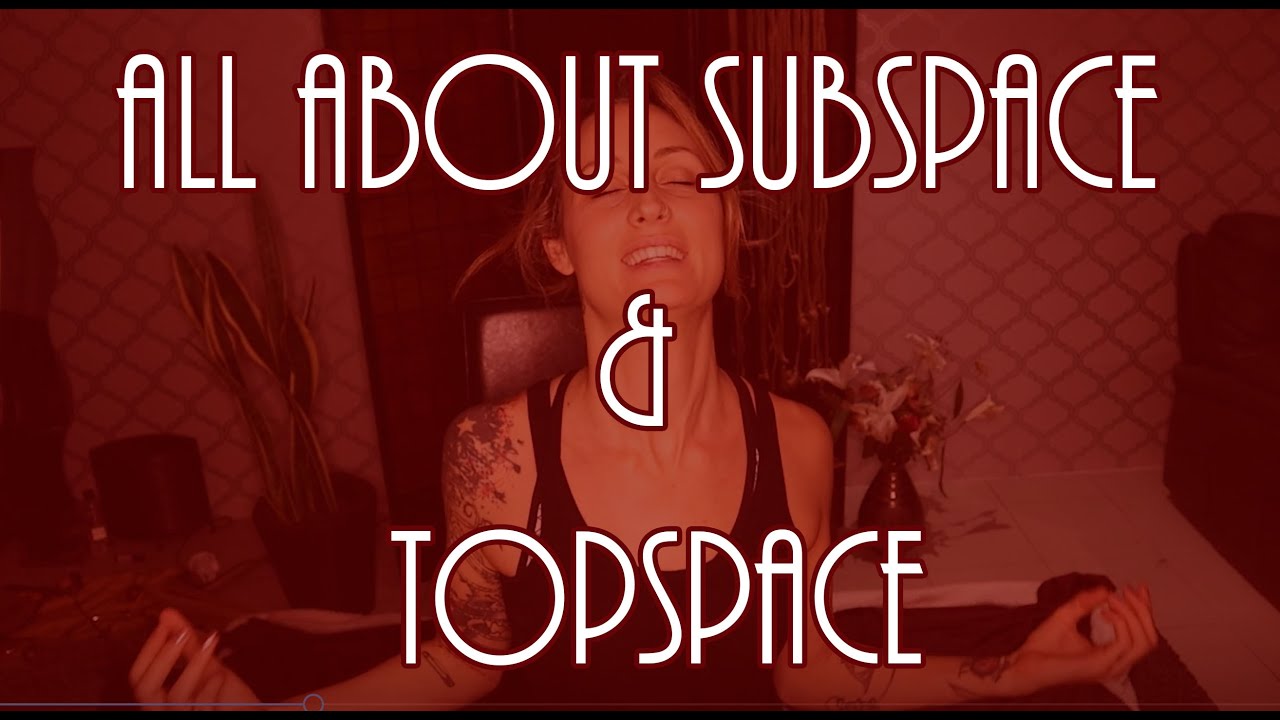 All about Subspace and Topspace