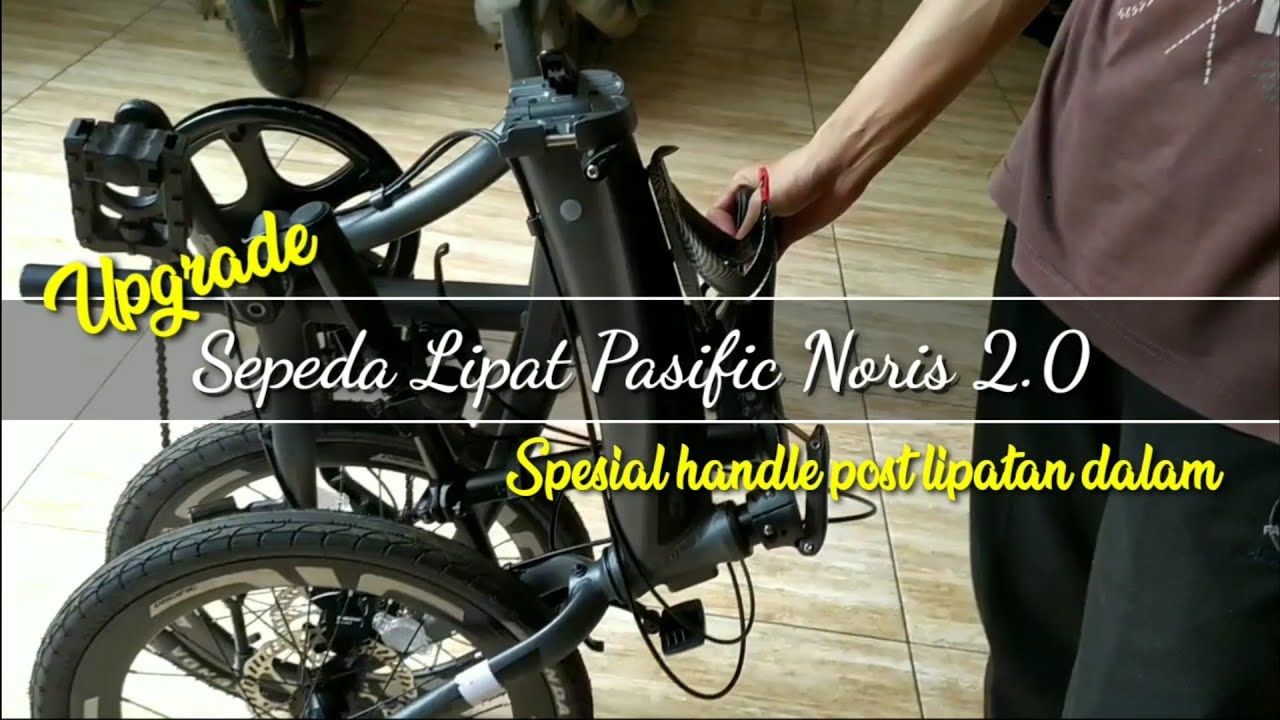 Upgrade Sepeda Lipat Pacific Noris 2.0 ( handle post lipatan dalam )