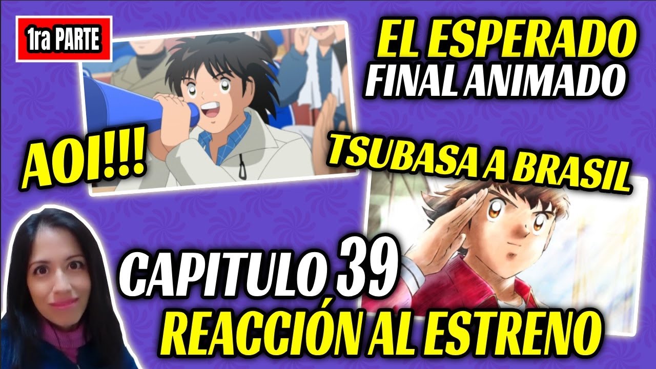 Captain Tsubasa Capítulo 39 TSUBASA A BRASIL Y ENTRA SHINGO AOI - FIN DE TEMPORADA Reacción EN VIVO