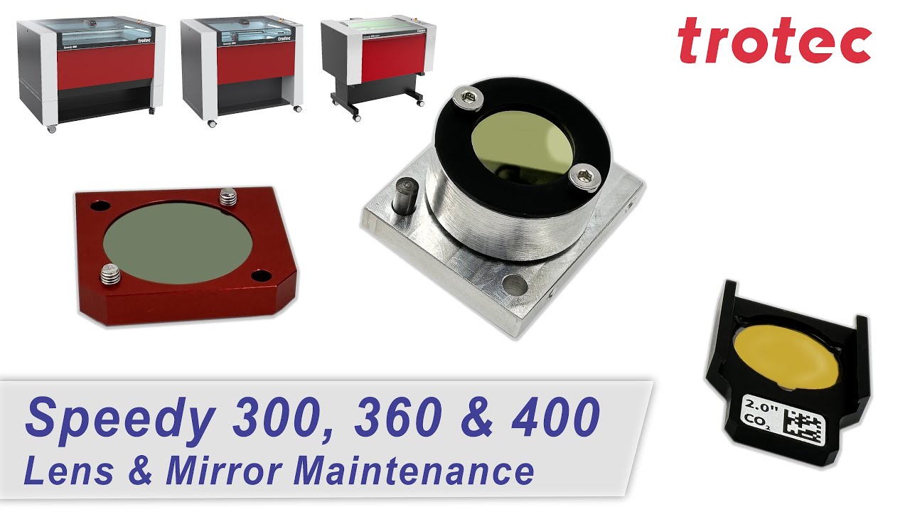 Mirror and Lens Maintenance for the Trotec Speedy 300,360 & 400 machines