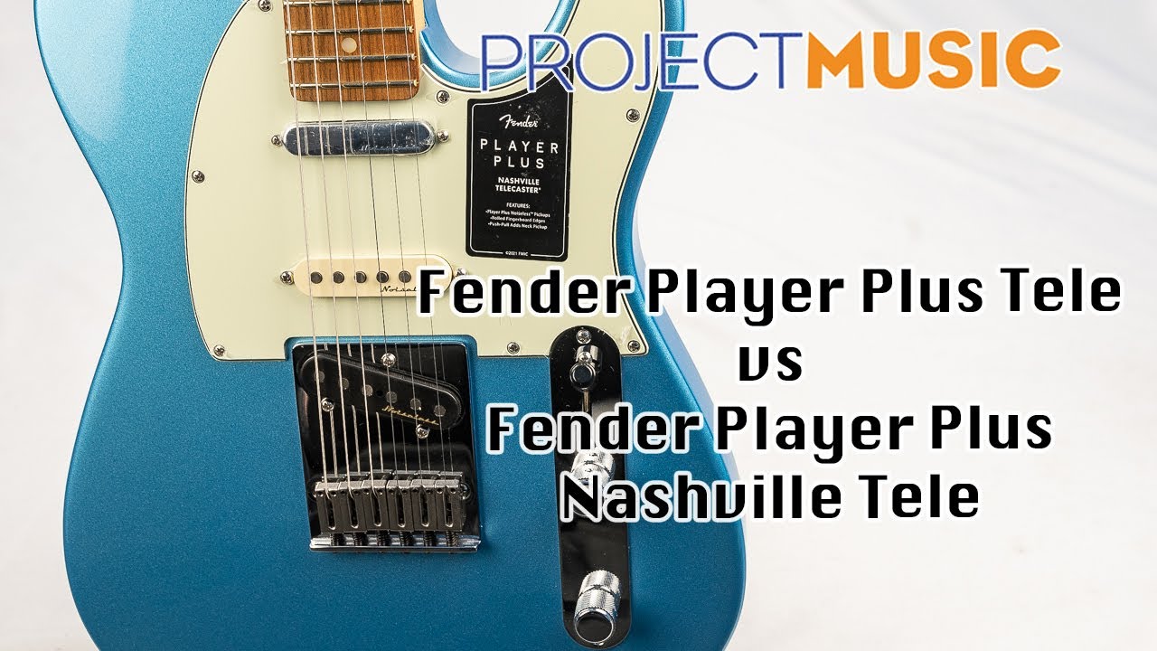 Fender Player Plus Telecaster Vs Player Plus Nashville Tele