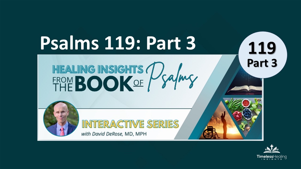 Psalm 119 (Part 3 of 4) - Healing Insights from the Psalms