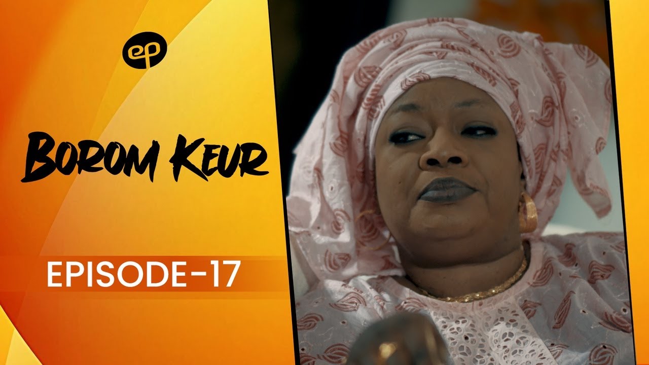 BOROM KEUR - Saison 1 - Episode 17 **VOSTFR**