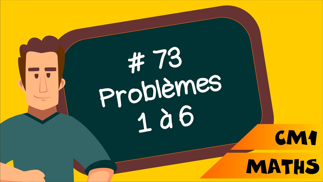 CM1 - Mathématiques - SEQ 73 - Problèmes 1 à 6