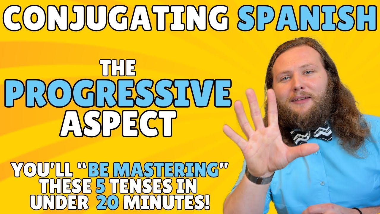 How to (Not) Use the Spanish Progressive Aspect: Our Last 5 Tenses