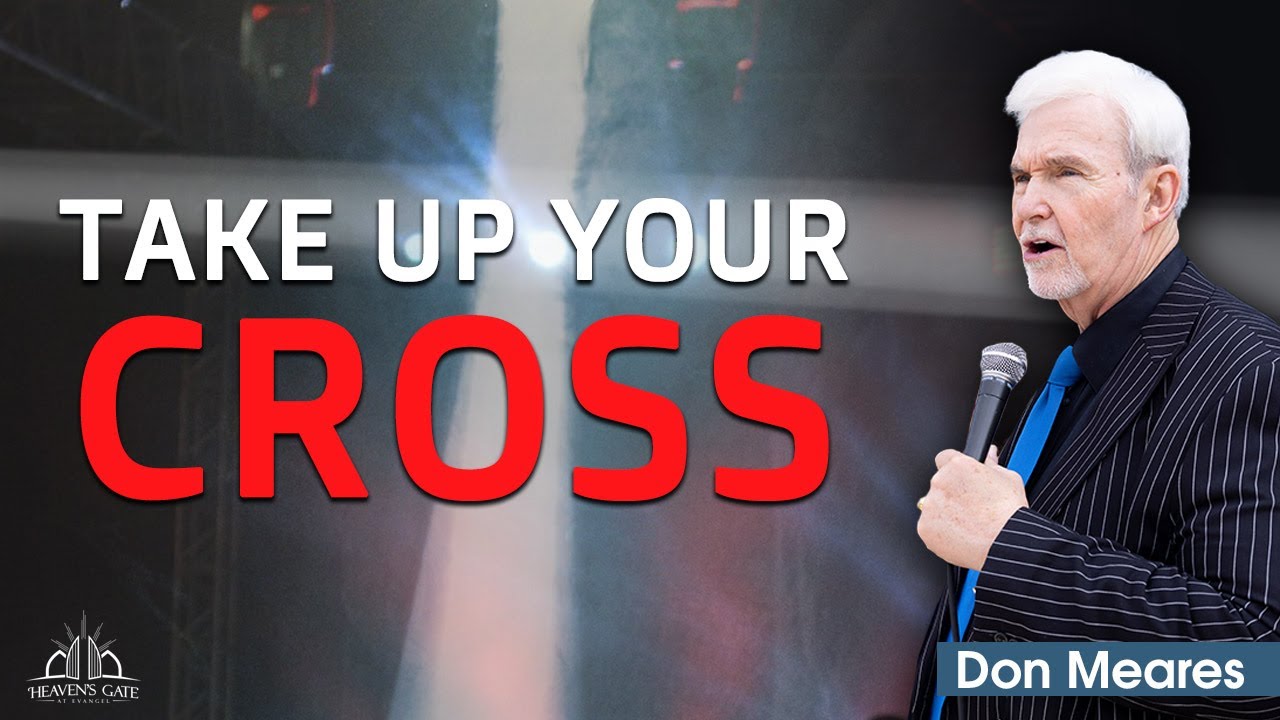 Take Up Your Cross - Part 3 Discipleship | Don Meares
