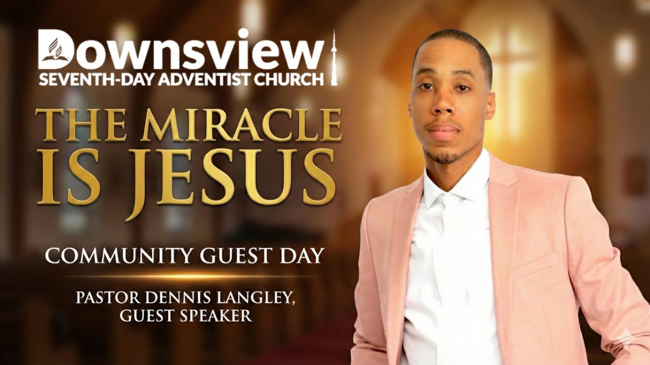 The Miracle is Jesus | Community Guest Day - Pastor Dennis Langley | Downsview SDA | Dec 20, 2025