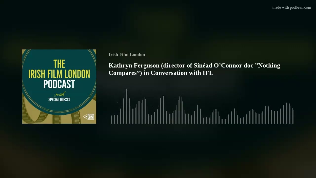 Kathryn Ferguson (director of Sin&eacute;ad O&rsquo;Connor doc &rdquo;Nothing Compares&rdquo;) in Conversation with IFL