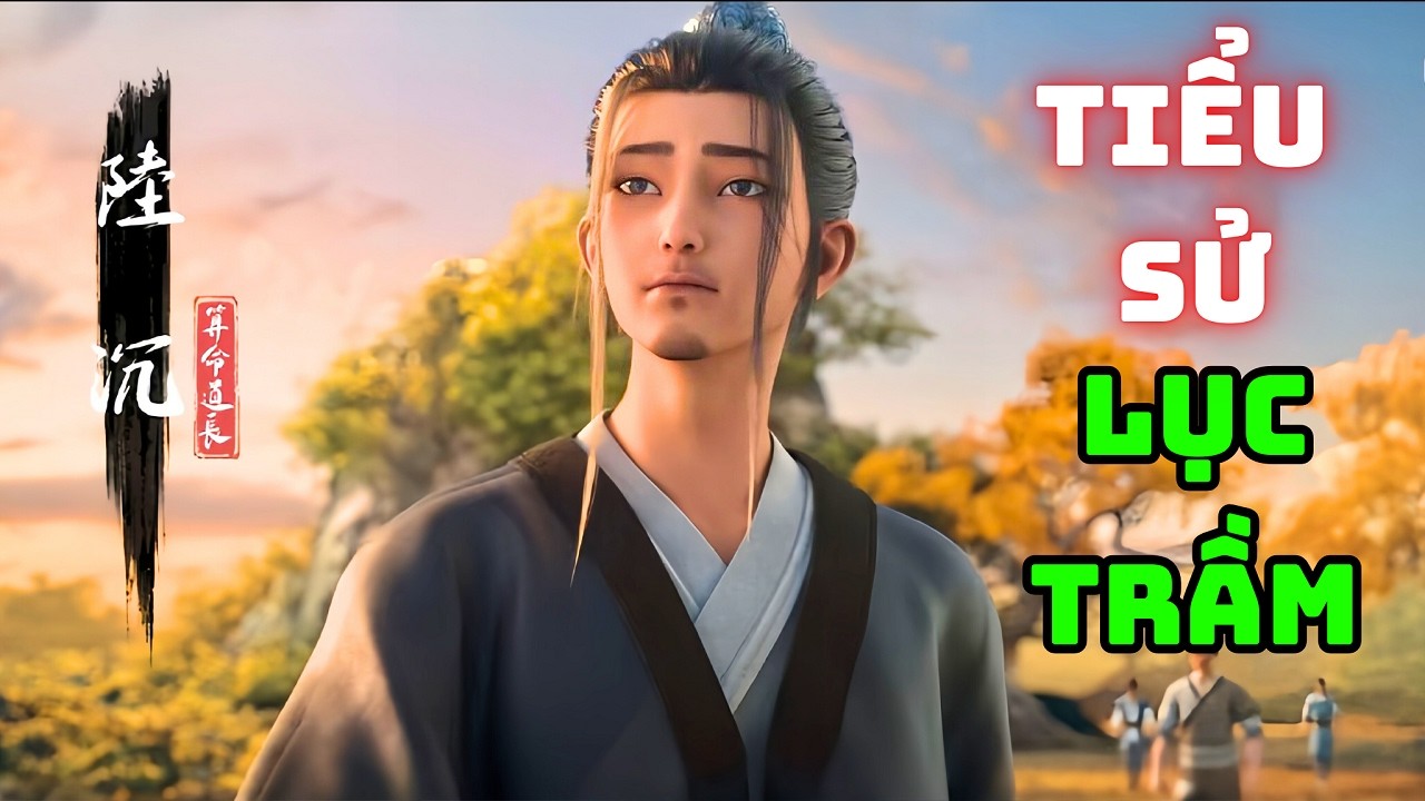 [ KIẾM LAI ] Tiểu Sử Lục Trầm | Tam Chưởng Giáo Bạch Ngọc Kinh