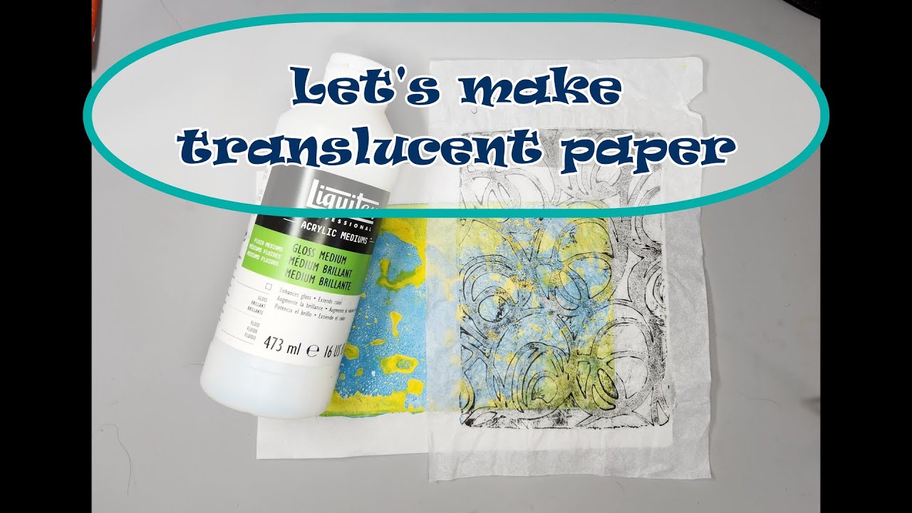 Let's Make Translucent Paper Using Tissue Paper and Gloss Medium