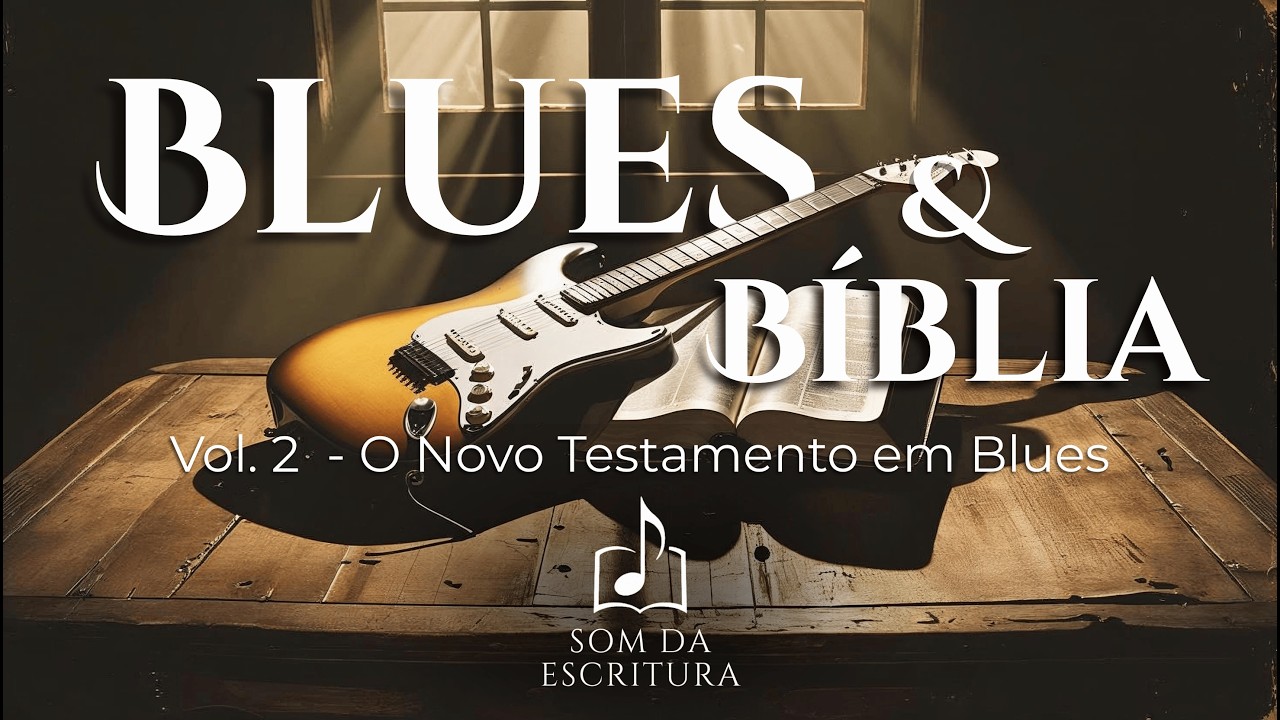 Som da Escritura Vol. 2: Novo Testamento e Blues Gospel Poderoso