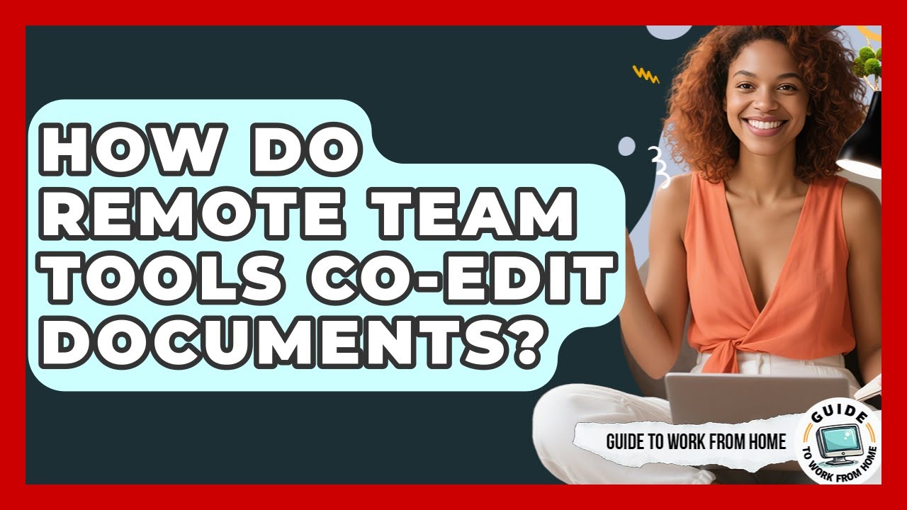 How Do Remote Team Tools Co-edit Documents? - Guide To Work From Home