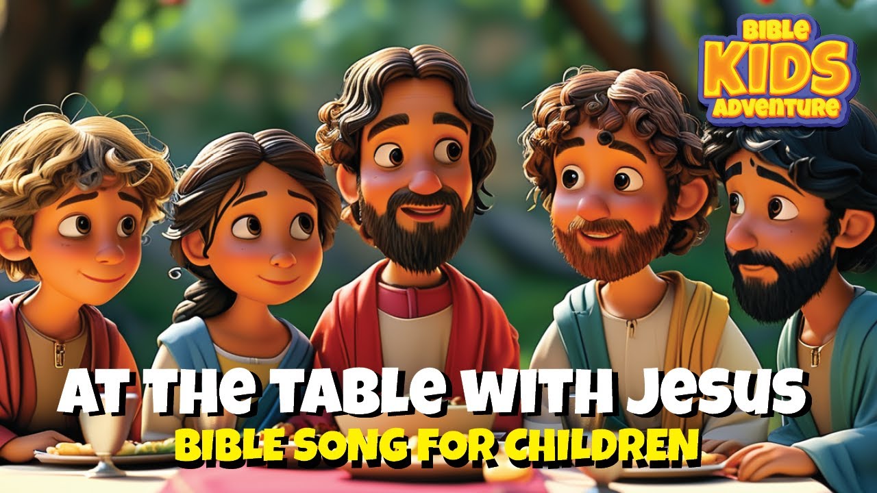 At the table with Jesus | Children's Bible Story | Music | bible for kids