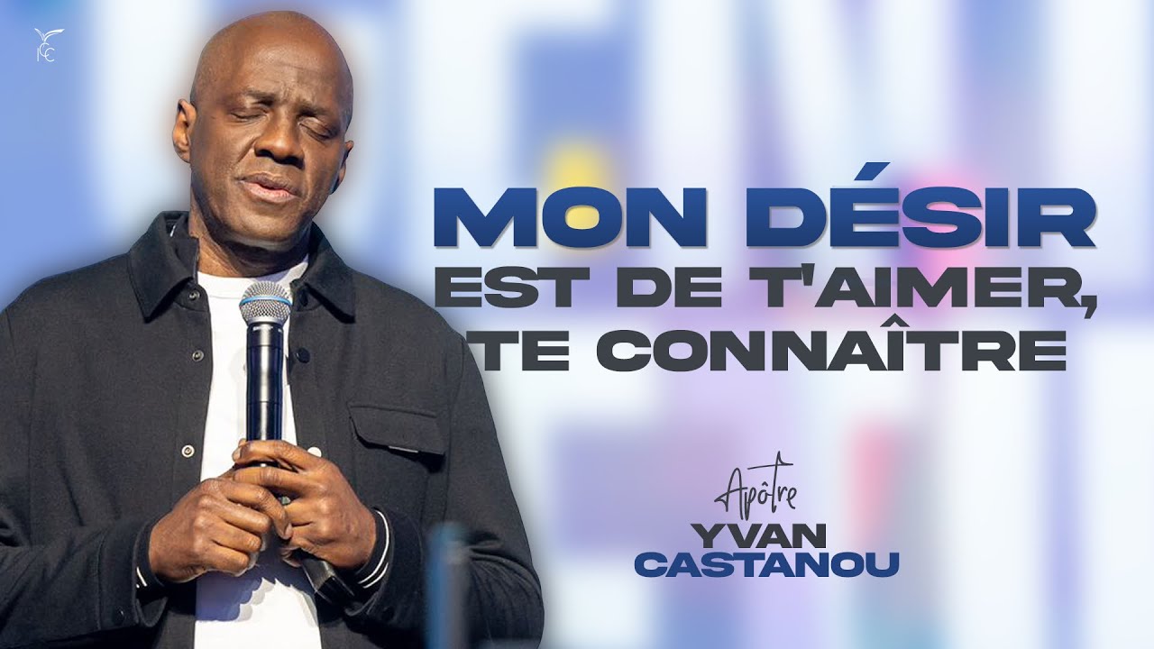 🎵MON D&Eacute;SIR EST DE T'AIMER, TE CONNA&Icirc;TRE 🎵| Ap&ocirc;tre Yvan Castanou