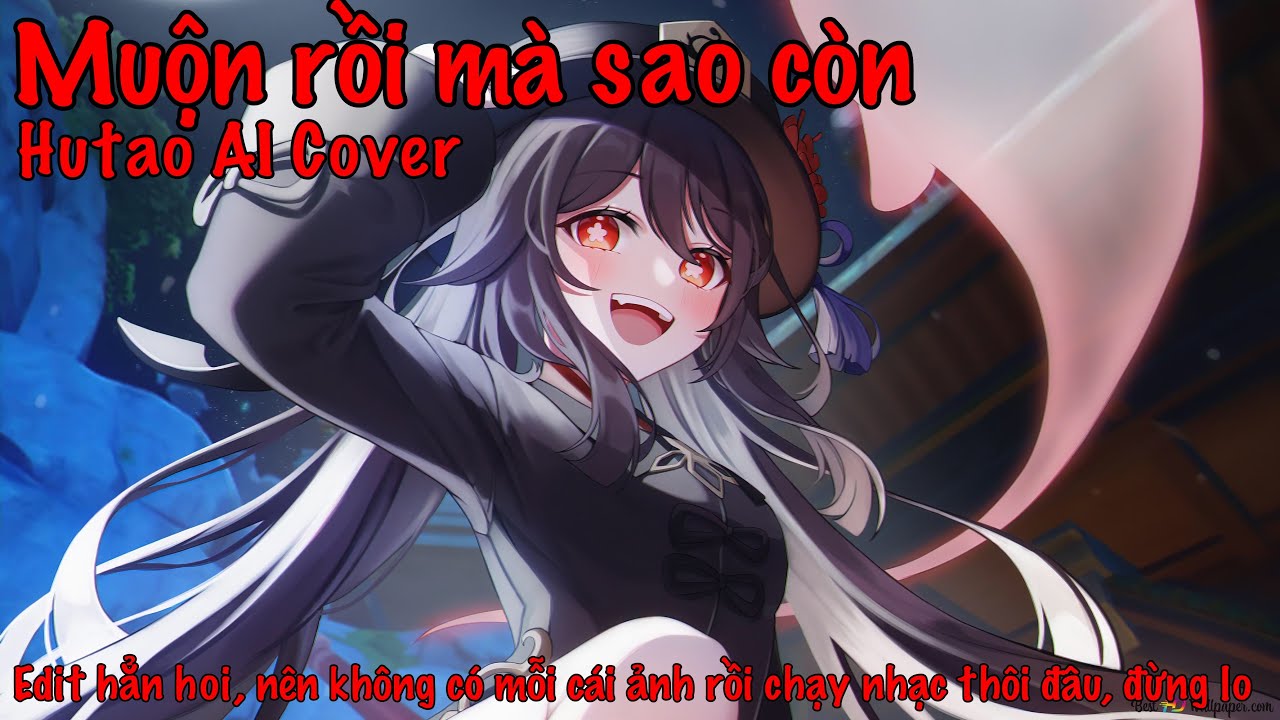 Muộn Rồi Mà Sao Còn | AI Cover | Hutao_(Genshin_Impact)