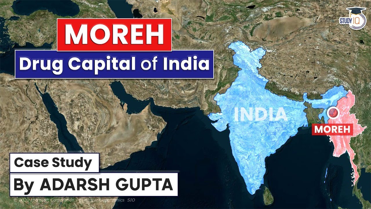 How Moreh become Drug Capital of the India ? Case Study By Adarsh Gupta | UPSC Exams