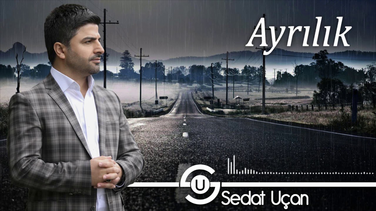 Sedat Uçan - Ayrılık |  Yeni