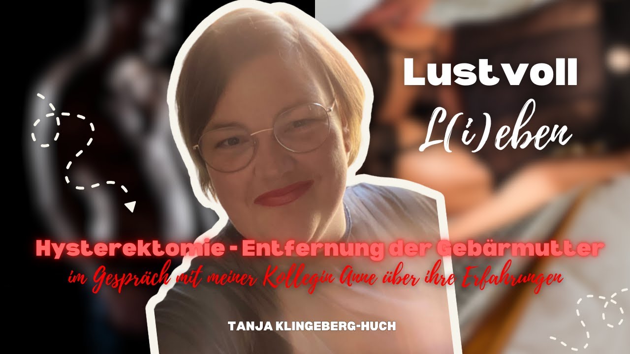 Hysterektomie - Entfernung der Geb&auml;rmutter (Gespr&auml;ch mit meiner Kollegin Anne &uuml;ber ihre Erfahrungen)