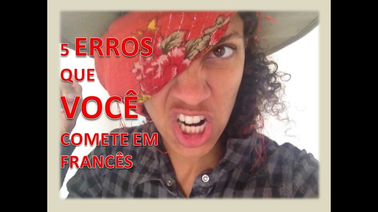 5 ERROS que VOCÊ comete em francês