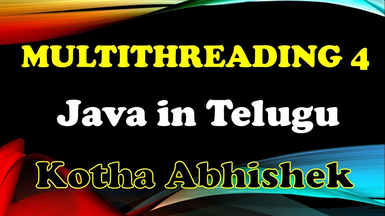 Multithreading in Java Part 4 in Telugu by Kotha Abhishek