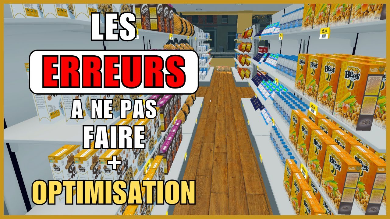 Les ERREURS à ne pas faire + toutes les optimisations à connaître sur Supermarket Simulator !