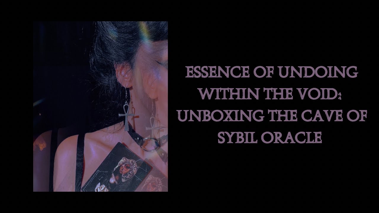 Essence of Undoing From the Void: Unboxing the Cave of Sybil Oracle by Tiera May