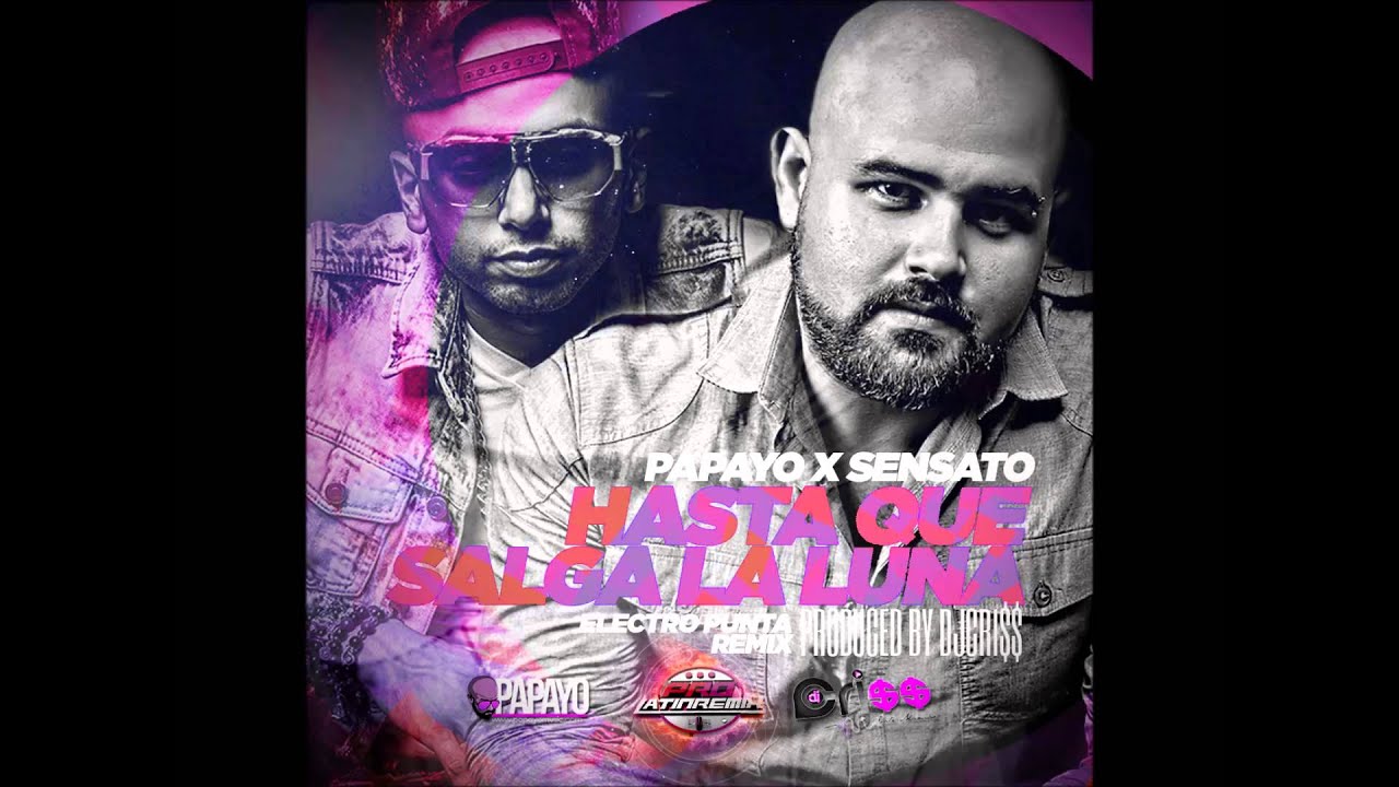 Sensato Ft. Papayo - Hasta Que Salga La Luna (Electro Punta Remix)
