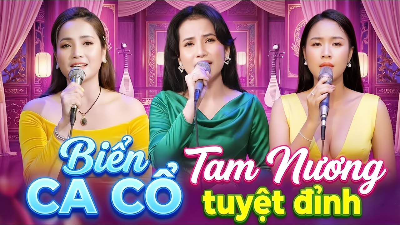 Tam Nương Tuyệt Đỉnh CA CỔ HƠI DÀI HAY💠BIỆN THUY, PHƯƠNG CẨM NGỌC, LÊ KIM CƯƠNG Ca Cổ Hơi Dài Dễ Ngủ