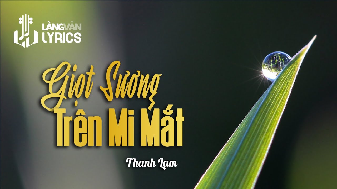 Giọt Sương Trên Mi Mắt | Thanh Lam | Official Làng Văn (Lyrics)