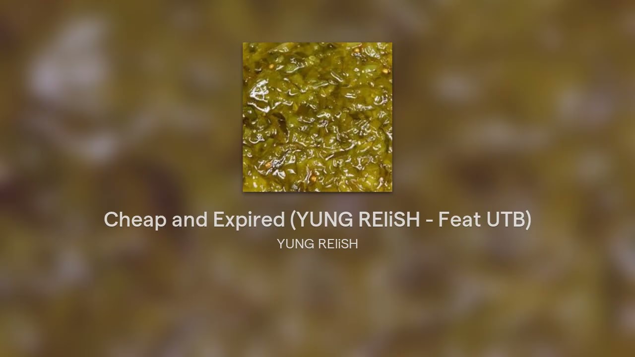 Cheap and Expired (YUNG REliSH - Feat Unleash The Beast)