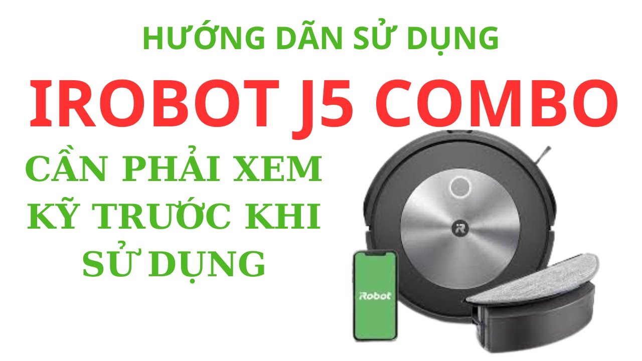 HƯỚNG DẪN SỬ DỤNG IROBOT J5 COMBO
