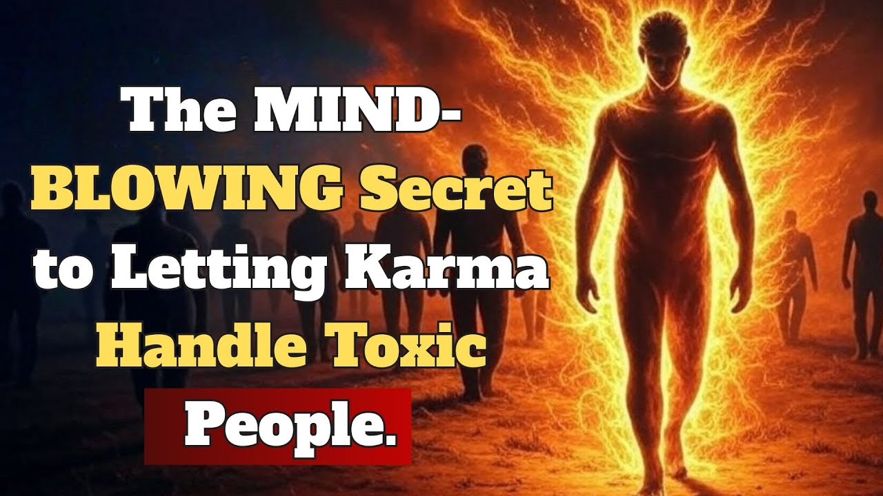 The MIND-BLOWING Secret to Letting Karma Handle Toxic People