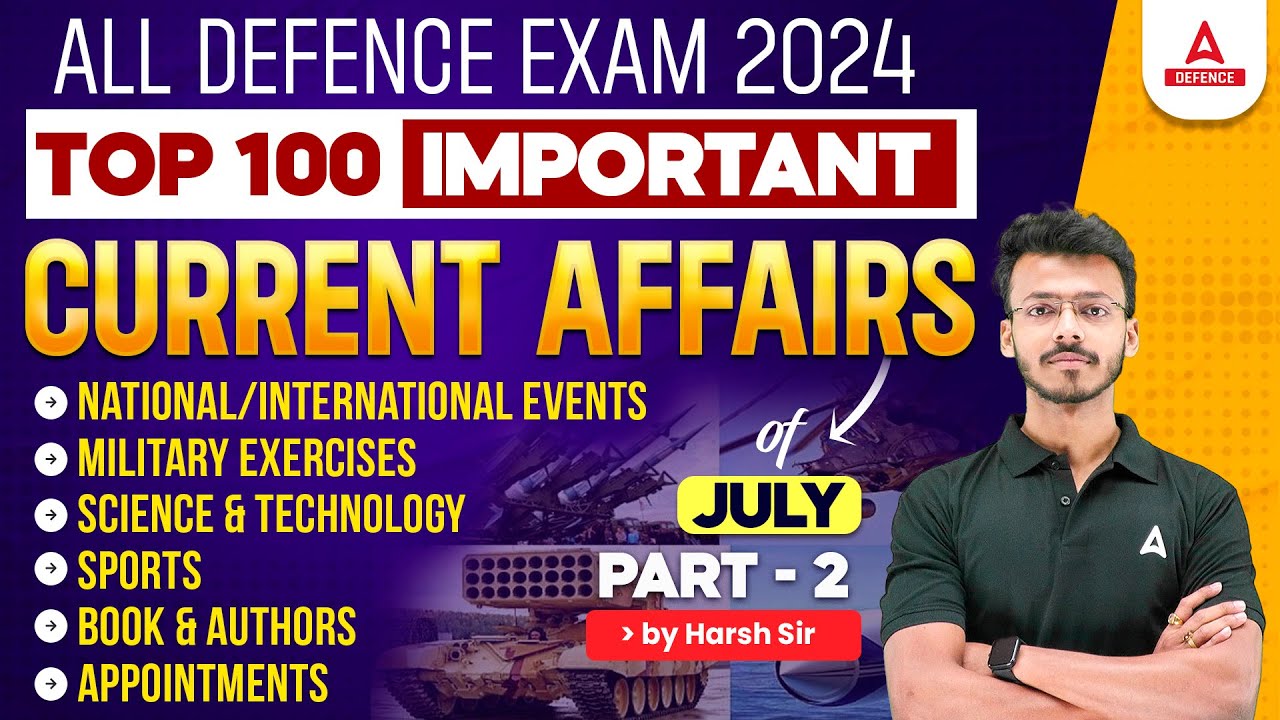 All Defence Exam 2024 | Top 100 | Important Current Affairs of JULY National/International Events