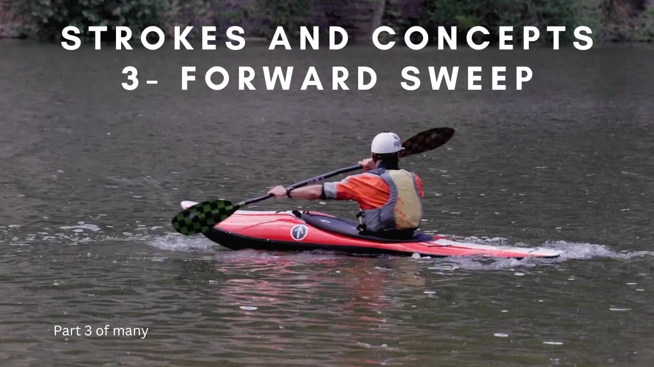 Part 3 Forward Sweep- 2023 EJ's Strokes and Concepts-How to Whitewater Kayak