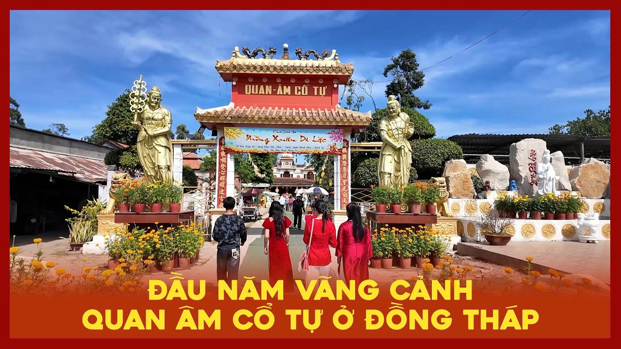 ĐẦU NĂM VÃNG CẢNH Ở QUAN ÂM CỔ TỰ Ở ĐỒNG THÁP