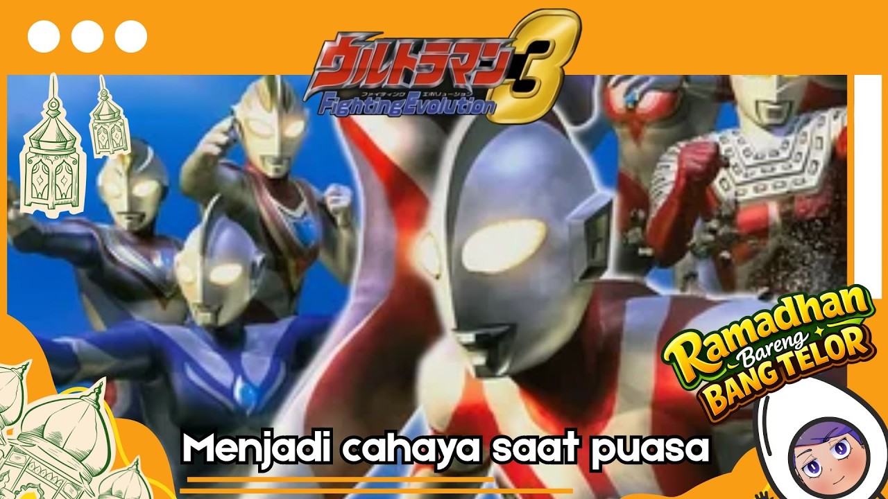 Menjadi cahaya di saat puasa - Ultraman Fighting Evolution 3 ps2 - #Ramadhan bareng bang telor day 2