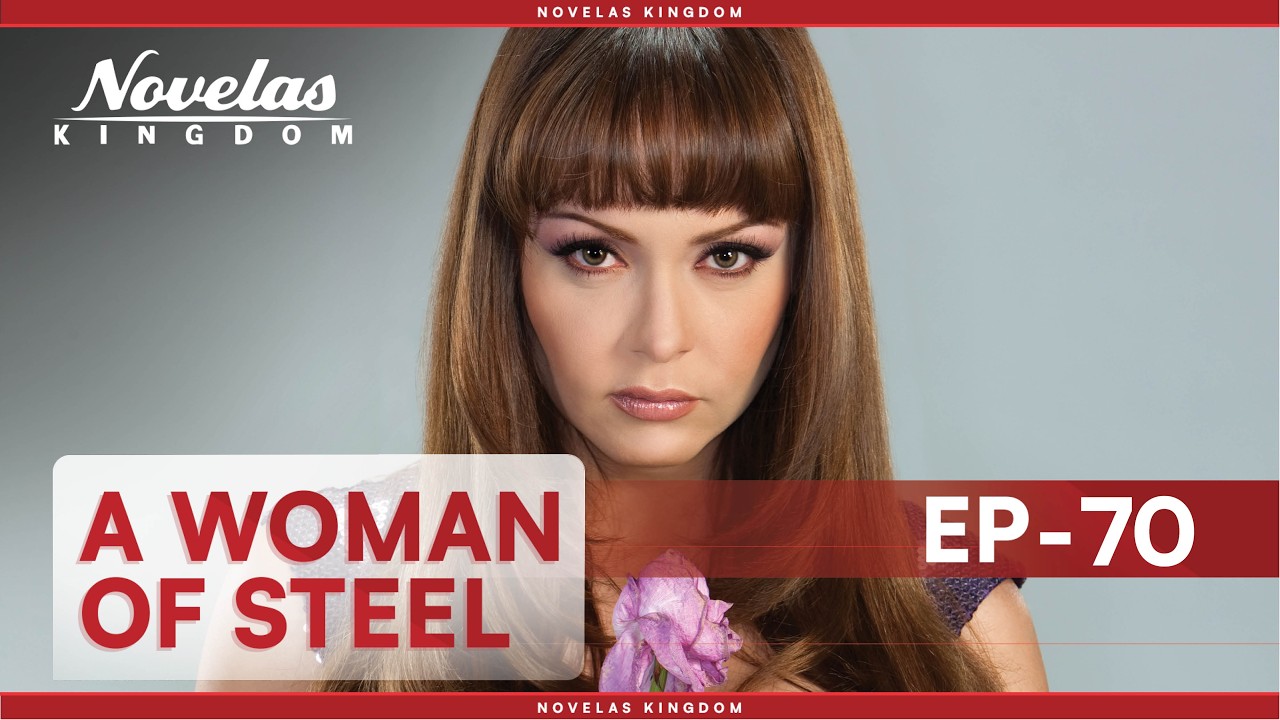 A Woman Of Steel | Episode - 70 | (English Dubbed) Mexican Novela Series