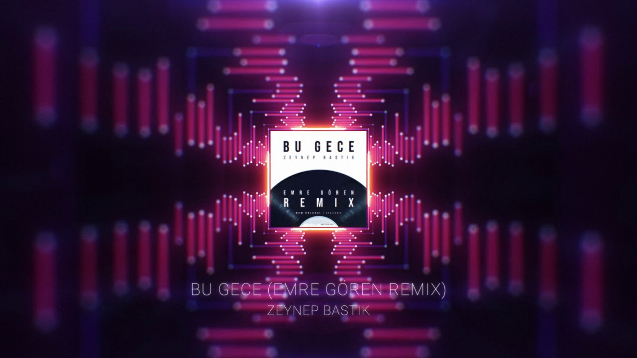 Zeynep Bastık - Bu Gece (Emre Gören Remix)