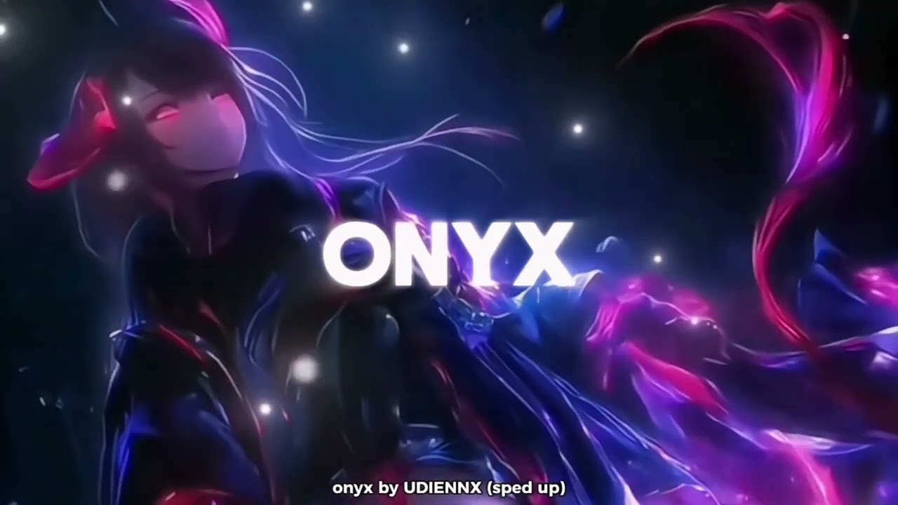ONYX (sped up) by UDIENNX