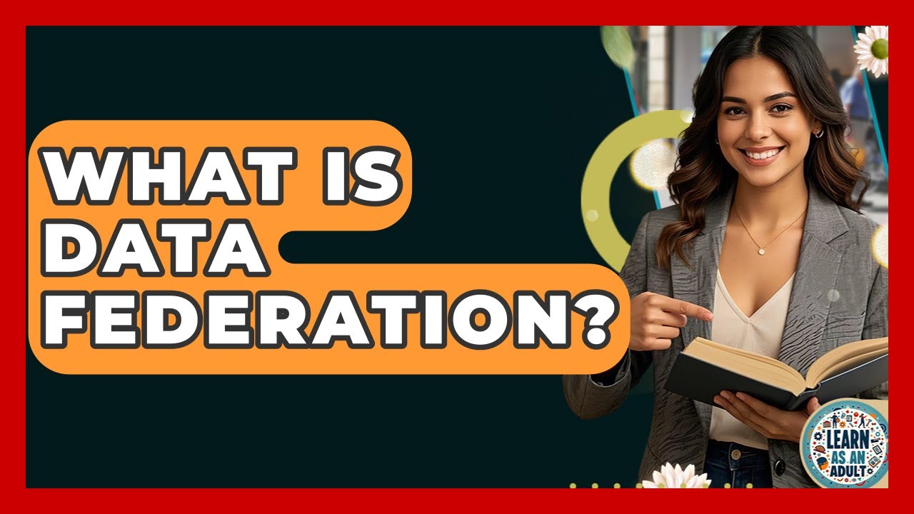 What Is Data Federation? - Learn As An Adult