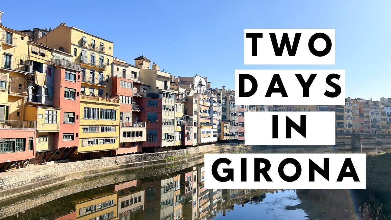 BARCELONA TO GIRONA: One of the BEST DAY TRIPS FROM BARCELONA // Two day itinerary