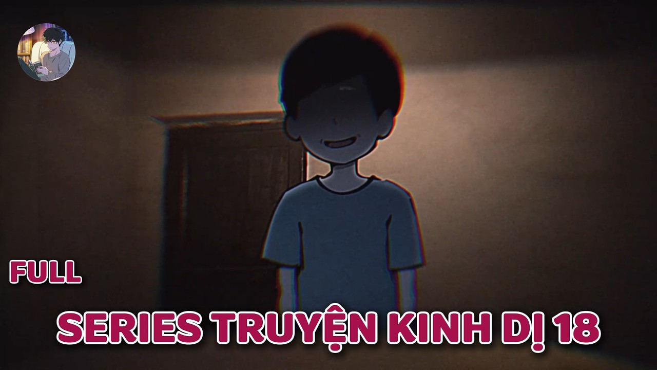 Truyện kinh dị của cư dân mạng : SERIES TRUYỆN KINH DỊ 18  | Norman Horror