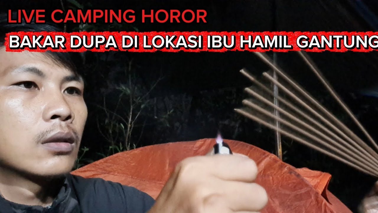 LIVE CAMPING HOROR BAKAR DUPA UNDANG SUNDEL BOLONG