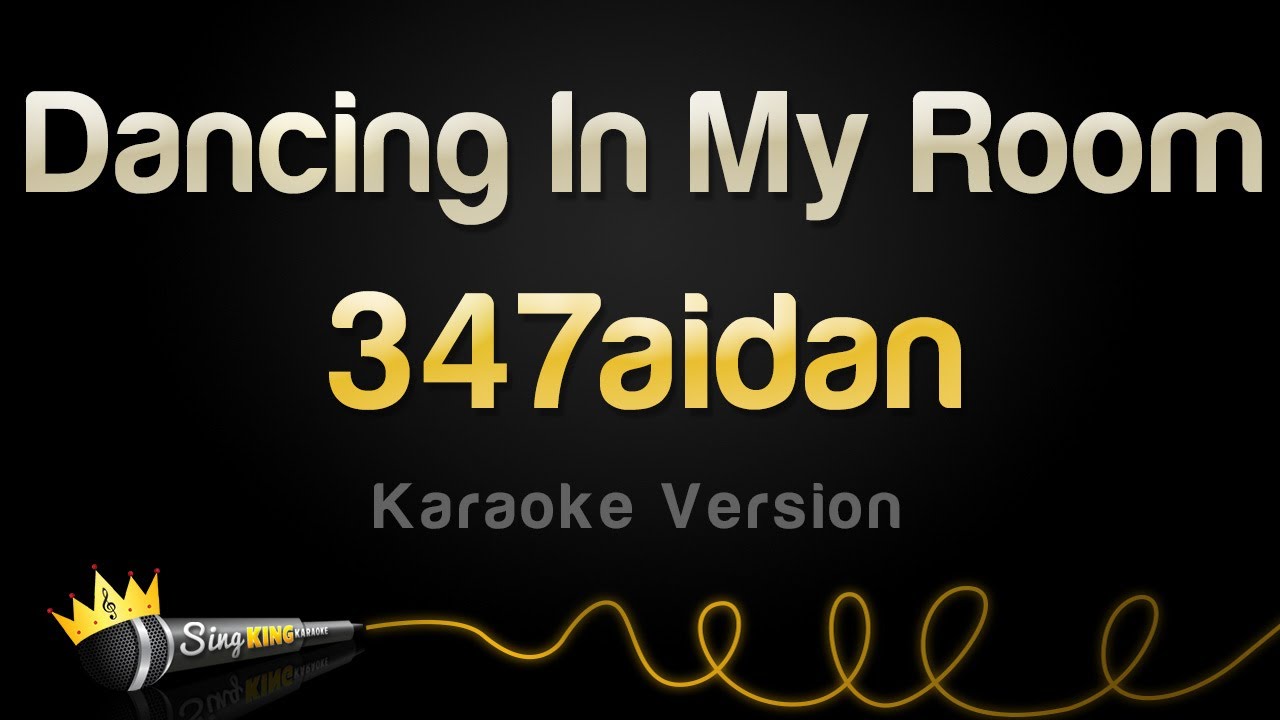347aidan - Dancing In My Room (Karaoke Version)