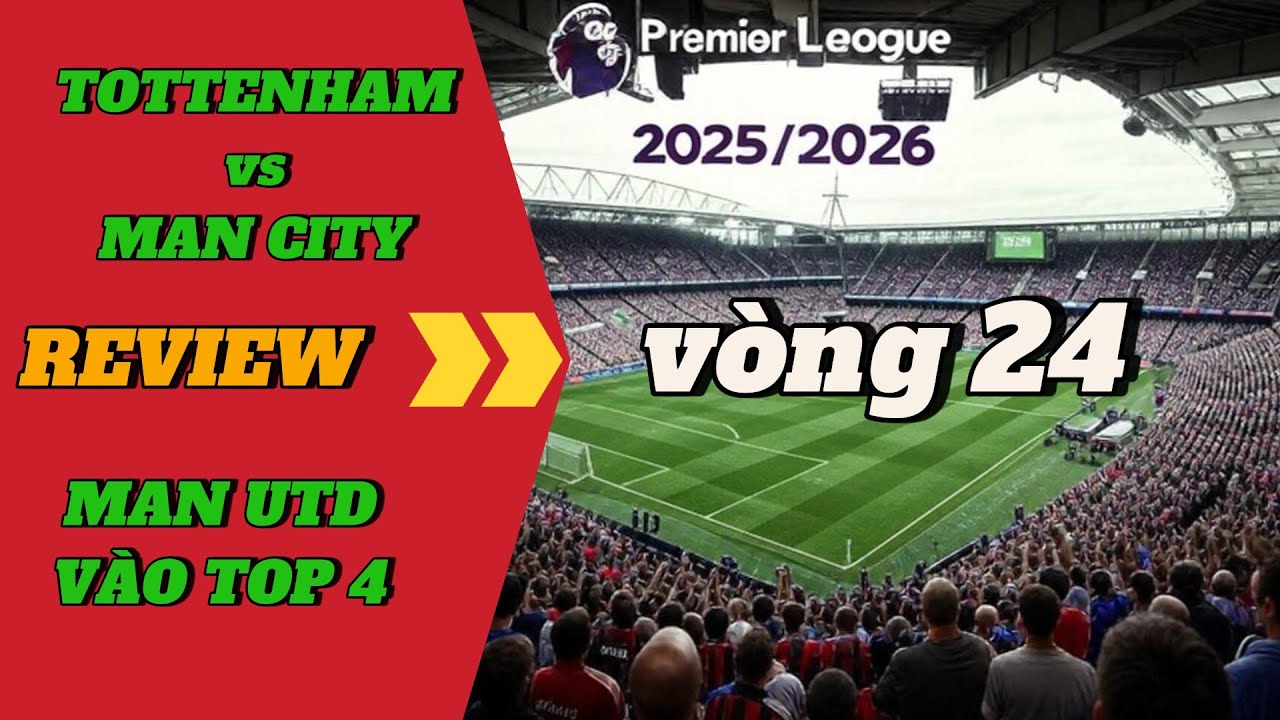 🔥Review Vòng 24 Ngoại Hạng Anh: Manchester Utd Chen Chân Vào Top 4!