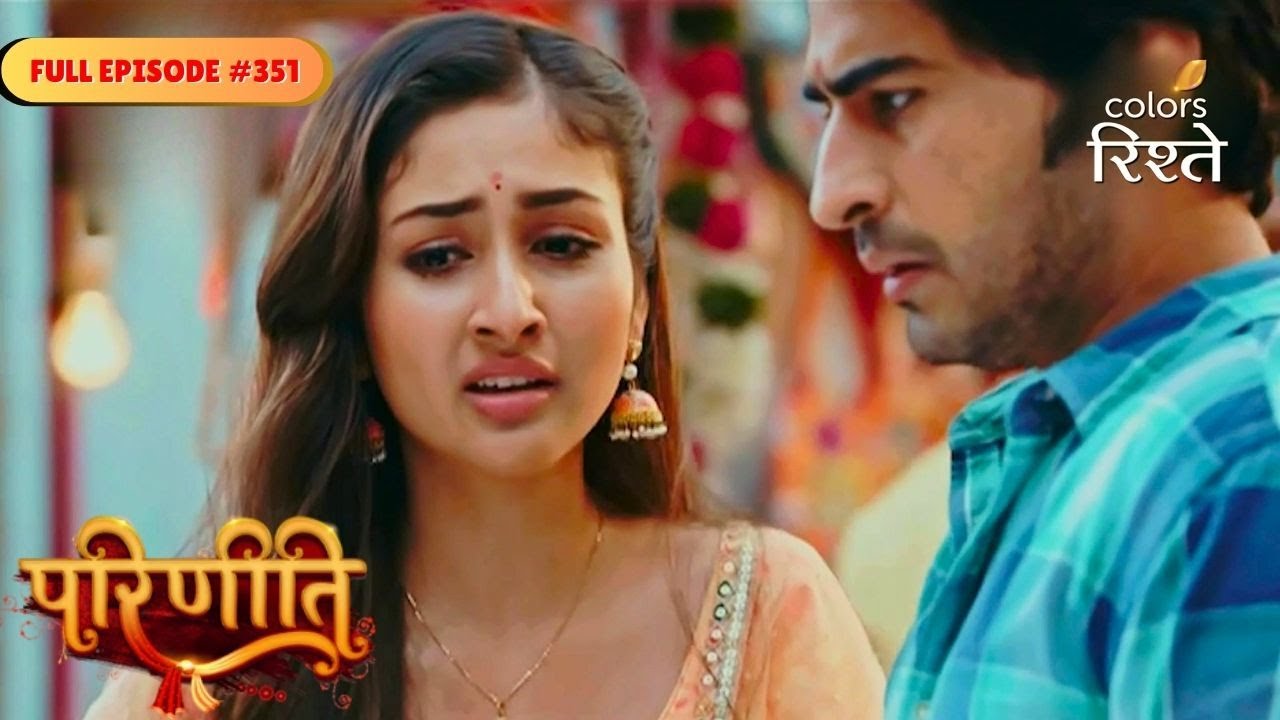 Parineeti | Pari became suspicious of Rakesh&rsquo;s family | Full Ep - 47 | Colors Rishtey