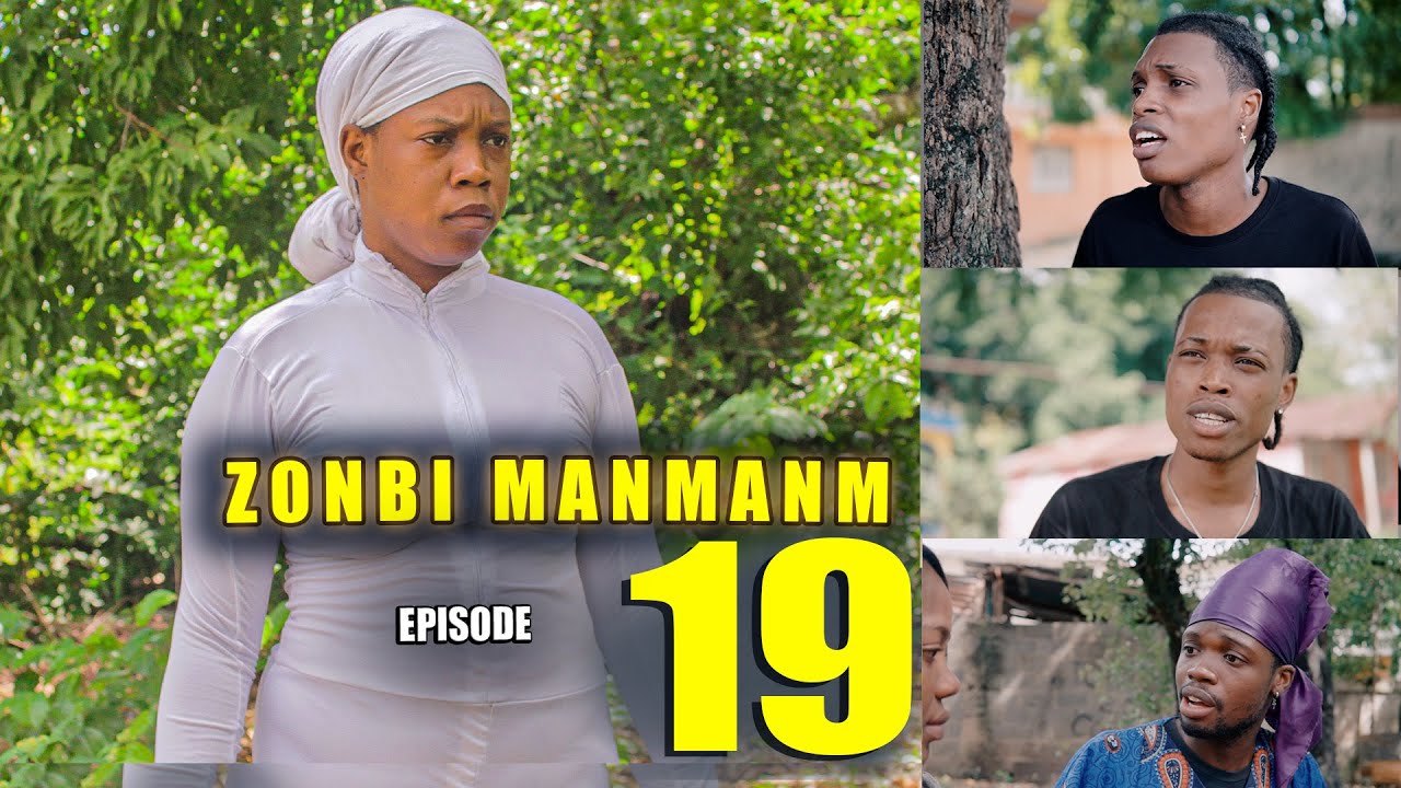 ZONBI MANMAN M EPISODE 19 ( Zonbi a k&ograve;manse bay Jimmy verite sou lanm&ograve; Myrlene nan )