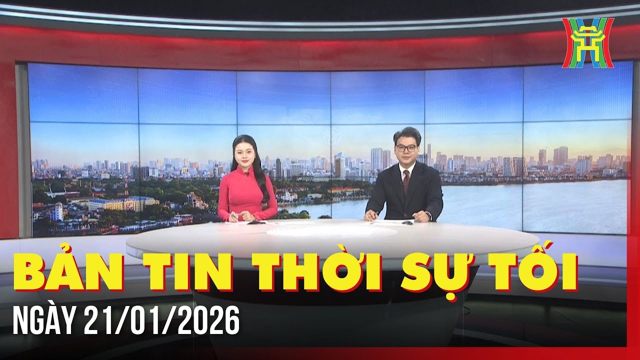 Thời sự Hà Nội tối 21/01/2026: Tập trung trí tuệ và tâm huyết thảo luận văn kiện Đại hội XIV,...