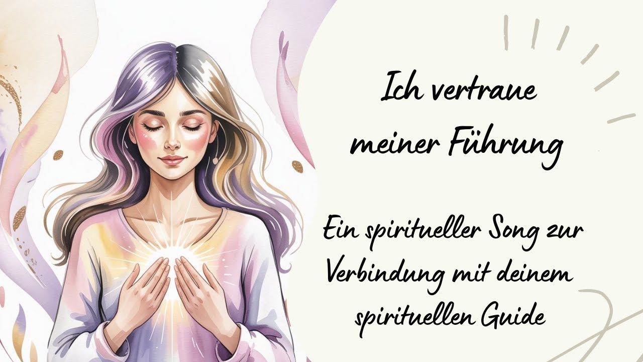 💫Ich vertraue meiner Führung 💫 Spiritueller Song zur Verbindung mit deinem spirituellen Guide