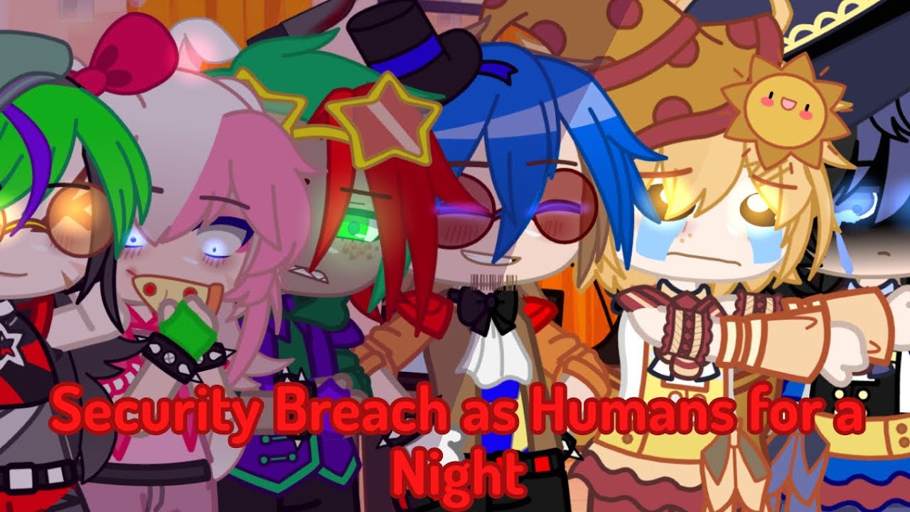 Security Breach as Humans For a Night | GCMM | FNAF SB | Gacha Club